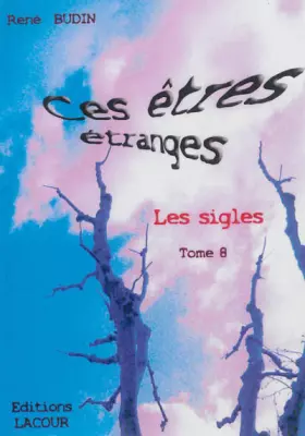 Couverture du produit · Ces êtres étranges : les sigles: Tome 8