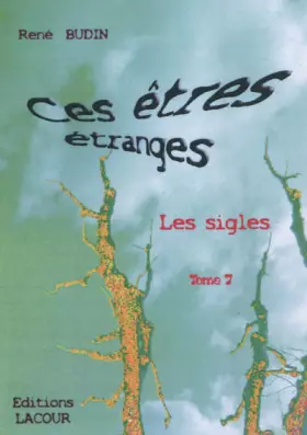 Couverture du produit · Ces êtres étranges : les sigles: Tome 7