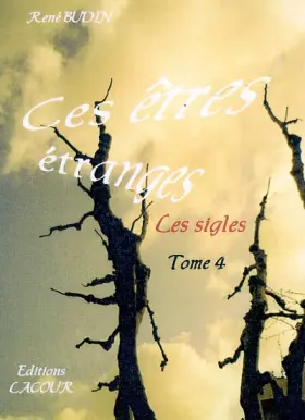 Couverture du produit · Ces êtres étranges : les sigles : Tome 4