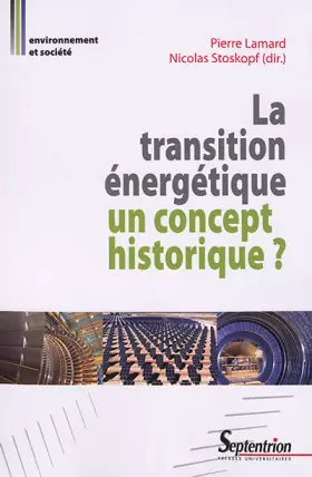 Couverture du produit · La transition énergétique : un concept historique ?