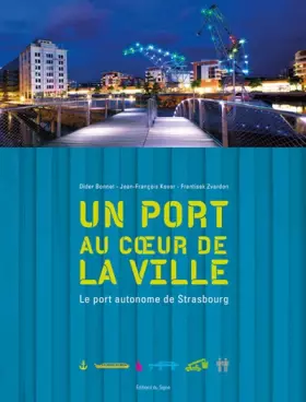 Couverture du produit · Un port au coeur de la ville: Le port autonome de Strasbourg
