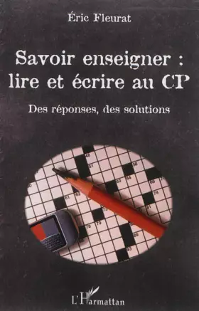 Couverture du produit · Savoir enseigner : lire et écrire au CP: Des réponses, des solutions