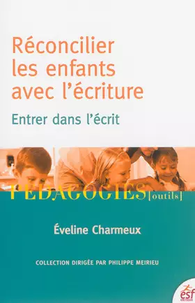 Couverture du produit · Réconcilier les enfants avec l'écriture: Entrer dans l'écrit
