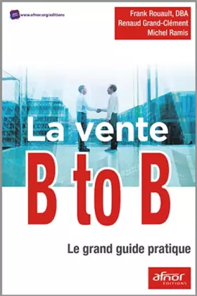 Couverture du produit · La vente B to B: Le grand guide pratique
