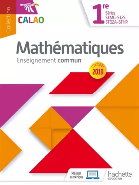 Couverture du produit · Calao Mathématiques 1re STMG, STHR, ST2S, STD2A - Livre élève - Éd. 2019