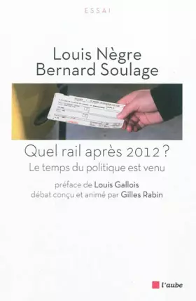 Couverture du produit · Quel rail après 2012 ? Le temps du politique est venu