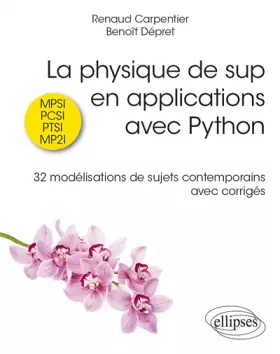 Couverture du produit · La physique de sup en applications avec Python: 32 modélisations de sujets contemporains avec corrigés