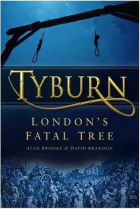 Couverture du produit · Tyburn: London's Fatal Tree