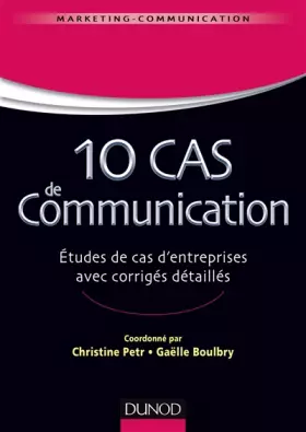 Couverture du produit · 10 cas de Communication - Etudes de cas d'entreprises avec corrigés détaillés: Etudes de cas d'entreprises avec corrigés détail