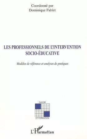 Couverture du produit · Les professionnels de l'intervention socio-éducative: Modèles de référence et analyses de pratiques