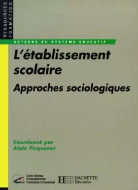 Couverture du produit · L'ETABLISSEMENT SCOLAIRE. Approches sociologiques