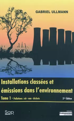 Couverture du produit · Installations classées et émissions dans l'environnement : Tome 1, Pollutions : air, eau , déchets