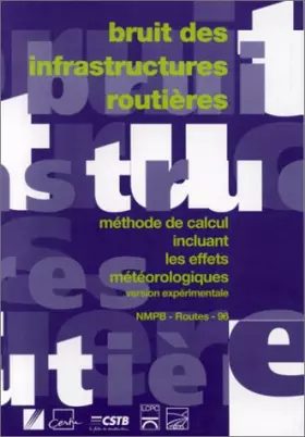 Couverture du produit · Bruit des infrastructures routières: Méthode de calcul incluant les effets météorologiques, version expérimentale...