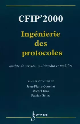 Couverture du produit · CPIF'00, ingénierie des protocoles : qualité de service, multiédia et mobilité : actes du 8e Colloque francophone sur l'ingénie