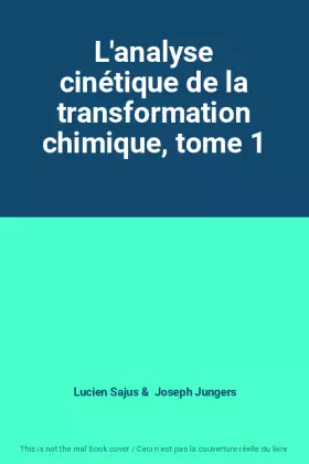 Couverture du produit · L'analyse cinétique de la transformation chimique, tome 1