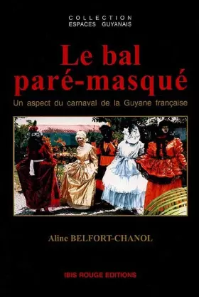 Couverture du produit · Le bal paré-masqué : Un aspect du carnaval de la Guyane française