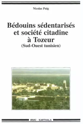 Couverture du produit · Bédouins sédentarisés et société citadine à Tozeur (Sud-Ouest tunisien)
