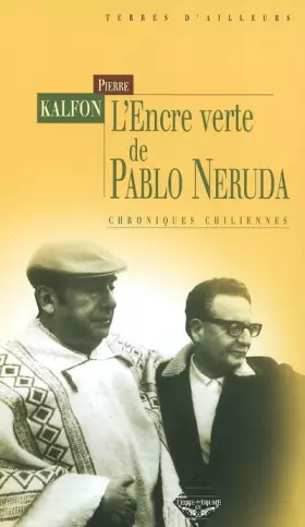 Couverture du produit · L'encre verte de Pablo Neruda : Chroniques chiliennes