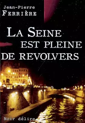 Couverture du produit · La Seine est pleine de revolvers