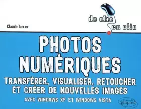 Couverture du produit · Photos numériques : Transférer, visualiser, retoucher et créer de nouvelles images avec Windows XP et Windows Vista