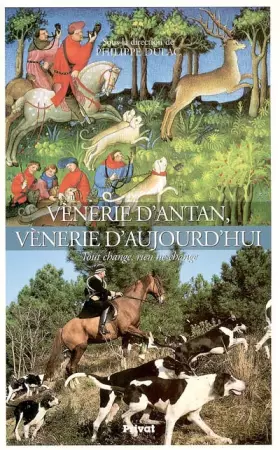 Couverture du produit · Vènerie d'antan, vènerie d'aujourd'hui : Tout change, rien ne change