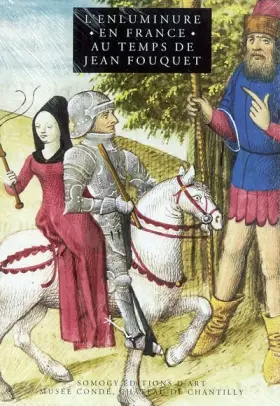 Couverture du produit · L'enluminure en France au temps de Jean Fouquet