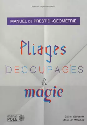 Couverture du produit · Pliages, découpages et magie : Manuel de prestidi-géométrie