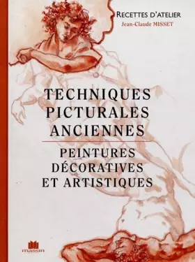 Couverture du produit · Techniques picturales anciennes. Peintures décoratives et artistiques