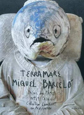 Couverture du produit · Terramare: Miquel Barcelo en Avignon