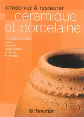 Couverture du produit · Conserver et restaurer céramique et porcelaine