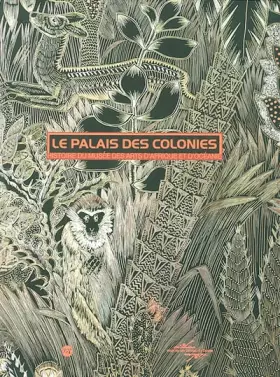 Couverture du produit · Le palais des colonies. Histoire du Musée des arts d'Afrique et d'Océanie
