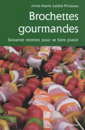 Couverture du produit · Brochettes gourmandes: Soixante recettes pour se faire plaisir