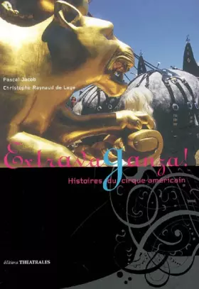 Couverture du produit · Extravaganza ! : Histoires du cirque américain