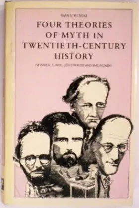Couverture du produit · Four Theories of Myth in Twentieth-Century History: Cassirer, Eliade, Levi Strauss and Malinowski