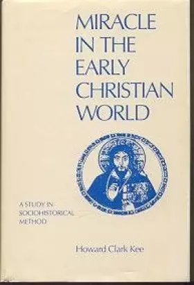 Couverture du produit · Miracle in the Early Christian World: A Study in Sociohistorical Method