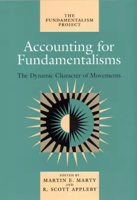 Couverture du produit · Accounting for Fundamentalisms: The Dynamic Character of Movements (Volume 4) (The Fundamentalism Project)