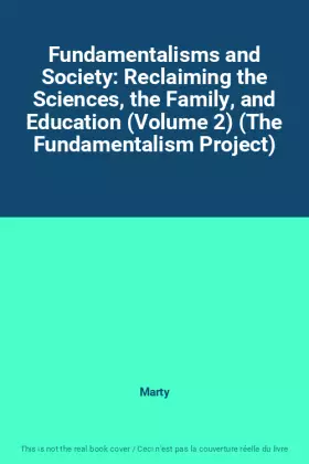 Couverture du produit · Fundamentalisms and Society: Reclaiming the Sciences, the Family, and Education (Volume 2) (The Fundamentalism Project)