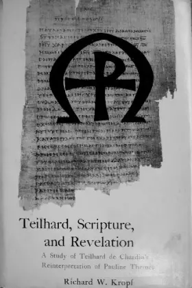 Couverture du produit · Teilhard, Scripture, and Revelation: A Study of Teilhard De Chardin's Reinterpretation of Pauline Themes