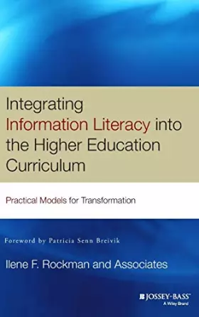 Couverture du produit · Integrating Information Literacy into the Higher Education Curriculum: Practical Models for Transformation