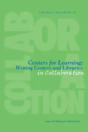 Couverture du produit · Centers for Learning: Writing Centers And Libraries in Collaboration (PUBLICATIONS IN LIBRARIANSHIP)