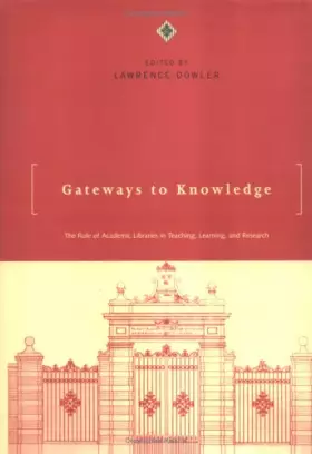 Couverture du produit · Gateways to Knowledge: The Role of Academic Libraries in Teaching, Learning, and Research