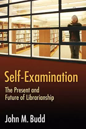 Couverture du produit · Self-Examination: The Present and Future of Librarianship (Beta Phi Mu Monograph Series)