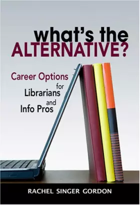 Couverture du produit · What's the Alternative? Career Options for Librarians and Info Pros