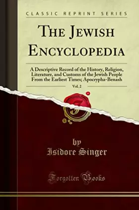 Couverture du produit · The Jewish Encyclopedia, Vol. 2: A Descriptive Record of the History, Religion, Literature, and Customs of the Jewish People fr