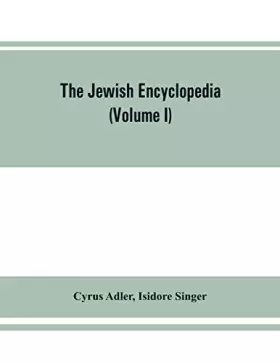 Couverture du produit · The Jewish encyclopedia: a descriptive record of the history, religion, literature, and customs of the Jewish people from the e