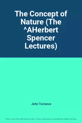 Couverture du produit · The Concept of Nature (The ^AHerbert Spencer Lectures)