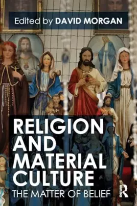 Couverture du produit · Religion and Material Culture: The Matter of Belief