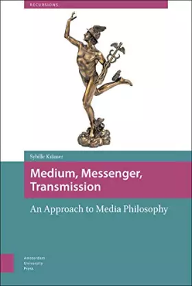 Couverture du produit · Medium, messenger, transmission: an approach to media philosophy