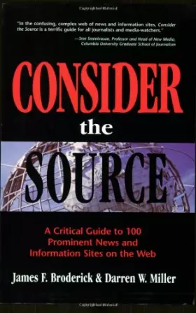 Couverture du produit · Consider the Source: A Critical Guide to 100 Prominent News and Information Sites on the Web