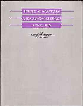 Couverture du produit · Political Scandals and Causes Celebres Since 1945: An International Reference Compendium